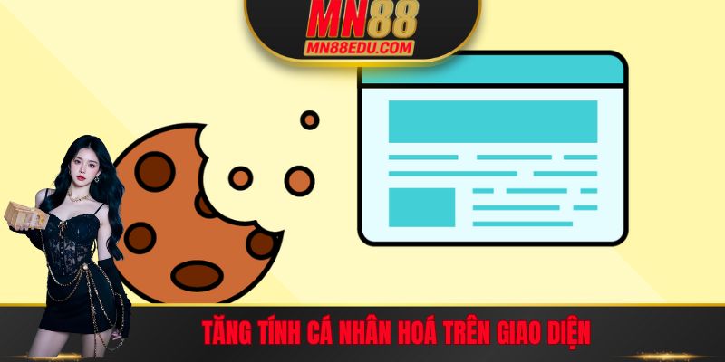 Tăng tính cá nhân hoá trên giao diện