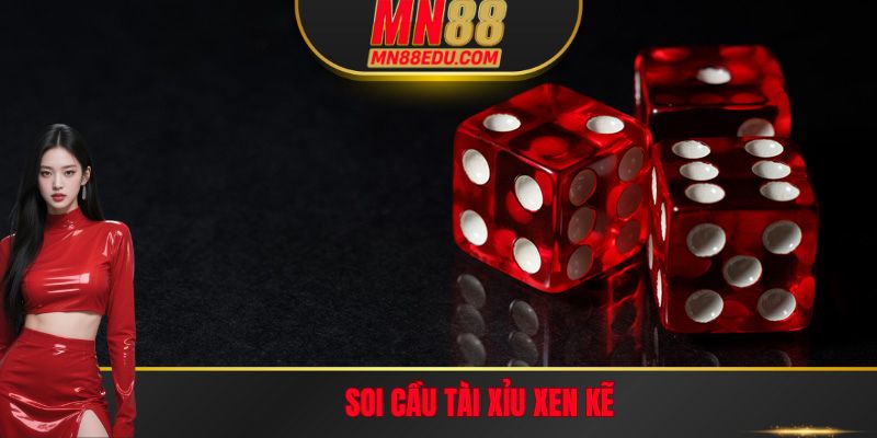 Soi cầu Tài Xỉu xen kẽ